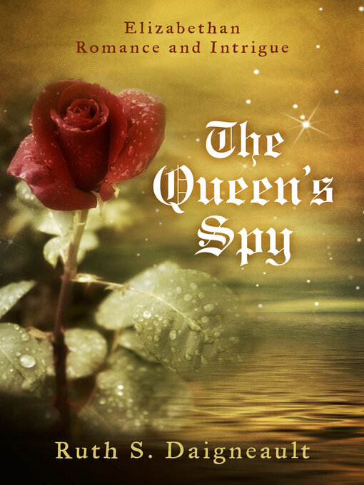 Title details for The Queen's Spy by Ruth S. Daigneault - Available